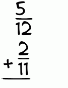 What is 5/12 + 2/11?