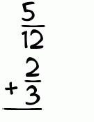 What is 5/12 + 2/3?