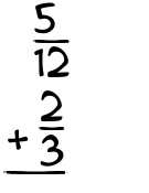 What is 5/12 + 2/3?