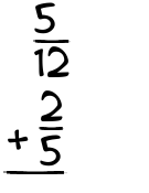 What is 5/12 + 2/5?