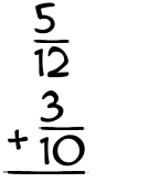 What is 5/12 + 3/10?