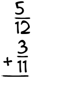 What is 5/12 + 3/11?