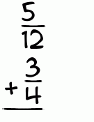 What is 5/12 + 3/4?