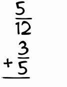 What is 5/12 + 3/5?