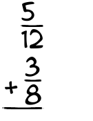 What is 5/12 + 3/8?