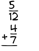 What is 5/12 + 4/7?