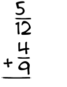 What is 5/12 + 4/9?