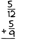 What is 5/12 + 5/9?