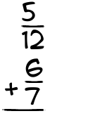 What is 5/12 + 6/7?