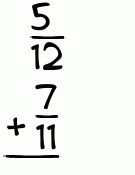 What is 5/12 + 7/11?