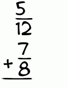 What is 5/12 + 7/8?