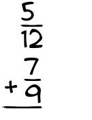 What is 5/12 + 7/9?