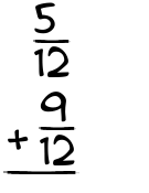 What is 5/12 + 9/12?