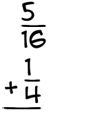 What is 5/16 + 1/4?