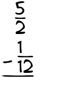 What is 5/2 - 1/12?