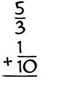 What is 5/3 + 1/10?