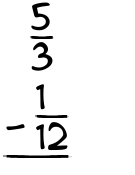 What is 5/3 - 1/12?
