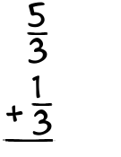 What is 5/3 + 1/3?