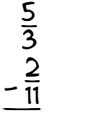 What is 5/3 - 2/11?