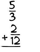What is 5/3 + 2/12?