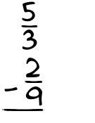 What is 5/3 - 2/9?