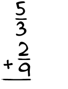 What is 5/3 + 2/9?
