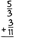 What is 5/3 + 3/11?