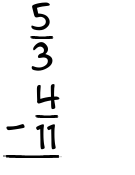 What is 5/3 - 4/11?