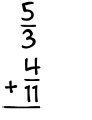 What is 5/3 + 4/11?