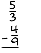 What is 5/3 - 4/9?