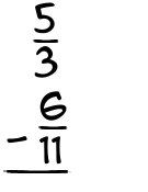 What is 5/3 - 6/11?