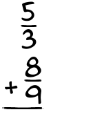 What is 5/3 + 8/9?