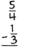What is 5/4 - 1/3?