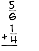 What is 5/6 + 1/4?