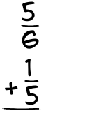 What is 5/6 + 1/5?