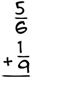 What is 5/6 + 1/9?