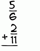What is 5/6 + 2/11?