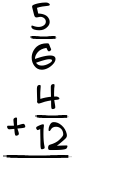 What is 5/6 + 4/12?