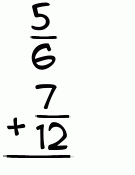 What is 5/6 + 7/12?