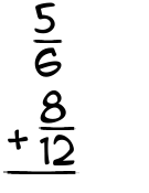 What is 5/6 + 8/12?