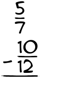 What is 5/7 - 10/12?