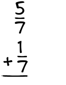 What is 5/7 + 1/7?