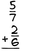 What is 5/7 + 2/6?