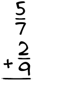 What is 5/7 + 2/9?