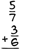 What is 5/7 + 3/6?