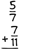 What is 5/7 + 7/11?