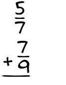 What is 5/7 + 7/9?