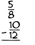 What is 5/8 - 10/12?