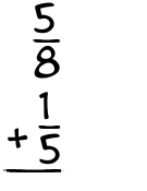 What is 5/8 + 1/5?