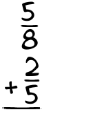 What is 5/8 + 2/5?